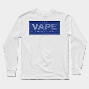 Vape - Make America Dank Again - Distressed Long Sleeve T-Shirt